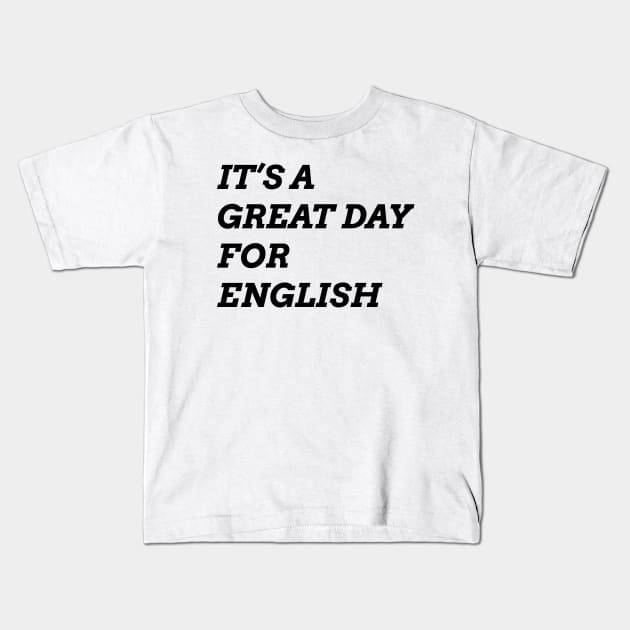 It's A Great Day for English 1 Kids T-Shirt by ahmadzakiramadhan